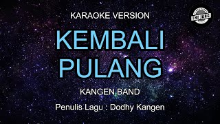 Kangen Band  Kembali Pulang Karaoke Version [upl. by Dent]