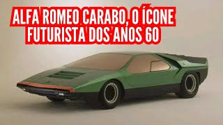 ALFA ROMEO CARABO O ÍCONE FUTURISTA DOS ANOS 60 [upl. by Adnuhsed]