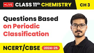 Questions Based on Periodic Classification  Class 11 Chemistry Chapter 3  LIVE [upl. by Tadashi]