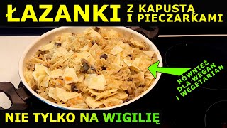 102  Przepis na ŁAZANKI z kapustą i pieczarkami Też dla wegan i wegetarian  Nie tylko na WIGILIĘ [upl. by Jollanta]