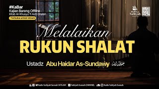 Live Rec Melalaikan Rukun Shalat AlKhusyu Fi AshShalah 8 [upl. by Cullie600]