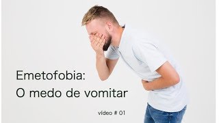 O medo de vomitar emetofobia [upl. by Liam]