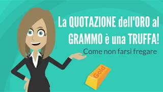 Quotazione oro al grammo i trucchi che usano per pagarti di meno [upl. by Carmena]