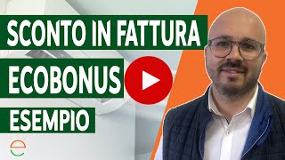 Sconto in fattura Ecobonus 50 e 65 esempio di come funziona [upl. by Essirehc]