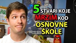 5 Stvari Koje Mrzim Kod  OSNOVNE ŠKOLE [upl. by Claus]