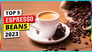 Best Espresso Beans in 2023  Top 5 Espresso Beans Review [upl. by Egrog237]