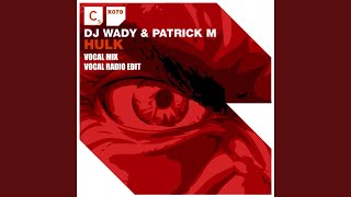 Hulk DJ Chus DJ Wady amp Patrick M Vocal Mix [upl. by Pevzner]