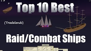 TOP 10 RaidCombat Ships In Tradelands ROBLOX [upl. by Aciram571]