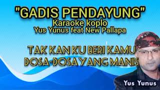 Gadis Pendayung Karaoke koplo versi new Pallapa Yus Yunus [upl. by Grimonia305]