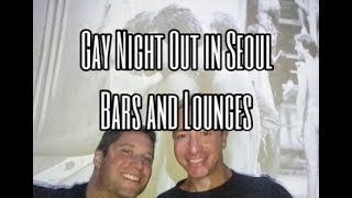 Gay Night Out in Seoul Bars and Lounges [upl. by Brina]