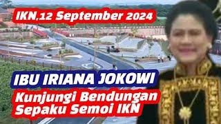 IBU IRIANA JOKOWI KUNJUNGI BENDUNGAN SEPAKU SEMOIIKN 12 September 2024 [upl. by Aneed893]