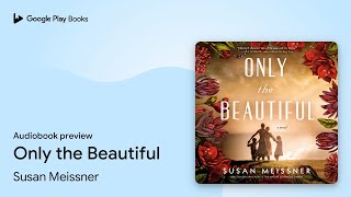 Only the Beautiful by Susan Meissner · Audiobook preview [upl. by Niletac848]