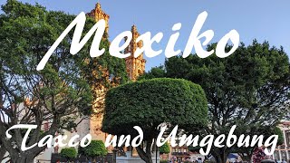 Mexiko deutsch Taxco und Umgebung  Vlog 131 [upl. by Ailito]