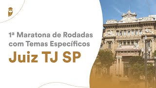 1ª Maratona de Rodadas com Temas Específicos  Juiz TJ SP [upl. by Elliott615]