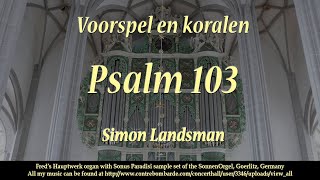 Voorspel en koralen Psalm 103 Simon Landsman [upl. by Metcalf]