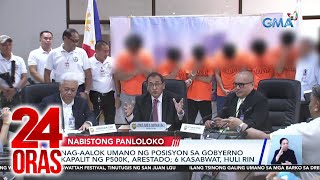 Nagaalok umano ng posisyon sa gobyerno kapalit ng P500k arestado 6 kasabwat huli rin  24 Oras [upl. by Parrish434]