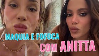 MAQUIANDO E FOFOCANDO COM ANITTA mayamassafera [upl. by Nairam]