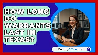 How Long Do Warrants Last in Texas  CountyOfficeorg [upl. by Asiulana]