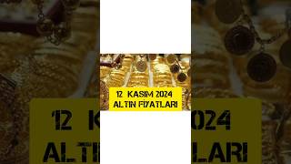 12 KASIM 2024 ALTIN FİYATLARI [upl. by Lucia]