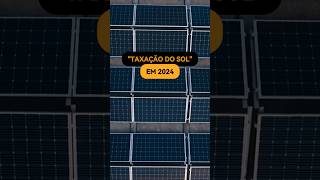 TAXAÇÃO do SOL em 2024 quanto vou PAGAR [upl. by Emrich649]