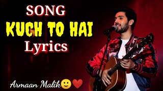 songkuch to hain LYRICS  Arman Malik  Do lafzon ki kahani [upl. by Eire737]