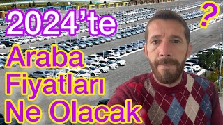 2024te ARABA FİYATLARI NE OLACAK OTOMOBİL PİYASASI 0 KM VE 2 EL ARAÇ FİYATLARI YÜKSELİR Mİ ÖTV [upl. by Rochus893]