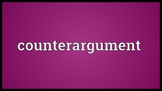 Counterargument Meaning [upl. by Ardnasela725]