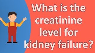 What is the creatinine level for kidney failure [upl. by Nnyliram]