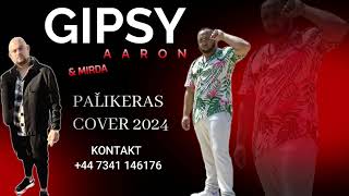 Gipsy Aaron amp Mirda  PAĽIKERAS Cover2024 [upl. by Ibrad786]