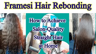 Framesi Hair Rebonding  StepbyStep Guide How to Achieve SalonQuality Straight Hair at Home [upl. by Livvy470]