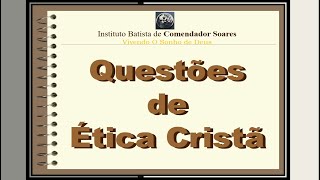 Es AM  Questões de Ética Cristã [upl. by Stein566]