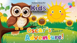 Kids Bedtime Stories  Fun and Cheerful Rhyme for Children  Oscar the Owl’s Sunny Adventure [upl. by Ylen]