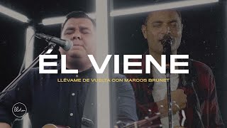 Él Viene Video Oficial  Llévame de Vuelta con Marcos Brunet [upl. by Bible]