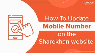 How to Update Mobile Number on the Sharekhan Website  Sharekhan Website [upl. by Vasyuta]