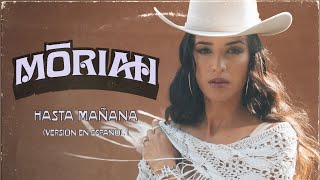 MŌRIAH  Hasta Mañana Versión en español Official Music Video [upl. by Latoyia]