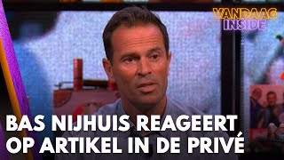 Bas Nijhuis reageert bij Vandaag Inside op artikel in de Privé  VANDAAG INSIDE [upl. by Ruprecht]