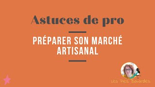 ASTUCES DE PRO épisode 10  Préparer son Marché Artisanal [upl. by Eilssel]