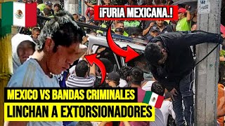 🚨EXTORSIONADORES son LINCHADOS por MEXICANOS  Estamos HARTOS de la INJUSTICIA [upl. by Perron]