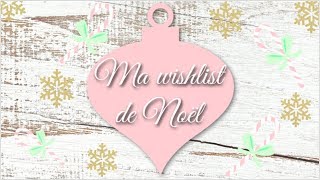 Ma wishlist de Noël 2018 [upl. by Tannenbaum]