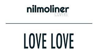 Green Valley  Love Love Nil Moliner Cover [upl. by Assenna]