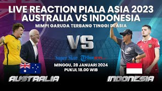 🔴 TIMNAS INDONESIA vs AUSTRALIA Piala Asia 2023 LIVE REACTION  Mimpi Garuda Terbang Tinggi di Asia [upl. by Noit]