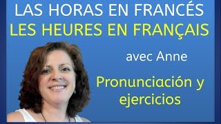 Las horas en francés pronunciación y ejercicios [upl. by Jodoin600]