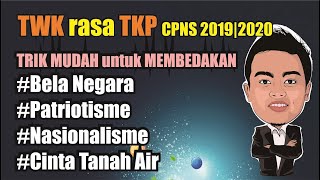 TWK rasa TKP  Trik membedakan BELA NEGARA PATRIOTISME NASIONALISME  CPNS 2020 [upl. by Pliam]