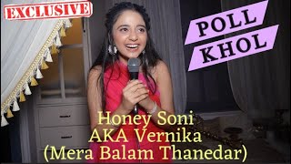 Exclusive Mera Balam Thanedar Ki Vernika aka Honey Soni ne Kholi Apne Coactors Poll [upl. by Idet]