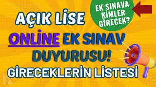 Açık Lise Ek Sınav Duyurusu Ek Sınava Kimler Girecek Açık Lise Ek Sınava Gireceklerin Listesi [upl. by Nahtam]