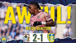 LEEDS DESTINED for PLAYOFFS NO Coventry City 2  1 Leeds United MATCH REACTION [upl. by Jacquetta582]