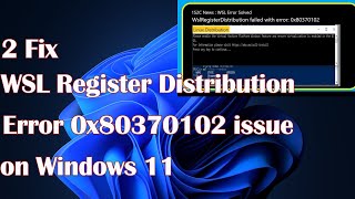 WSL Register Distribution Error 0x80370102 issue in Windows 112 Fix [upl. by Theodora]