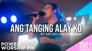 Ang Tanging Alay Ko  by Micah Joy Epistola  Female Version  Power Worship PH [upl. by Aldo914]