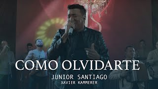 CÓMO OLVIDARTE  JUNIOR SANTIAGO XAVIER KAMMERER  Live Sessions [upl. by Neeuq]