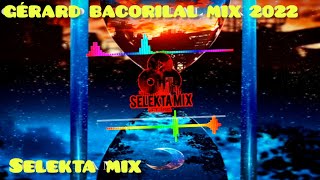 GÉRARD BACORILAL  SÉGA MIX 2022 BY SELEKTA MIX [upl. by Grimbal401]